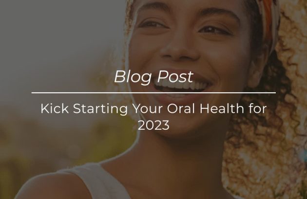 Kick Starting Your Oral Health for 2023